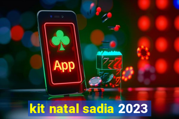 kit natal sadia 2023